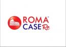 ROMA CASE Re